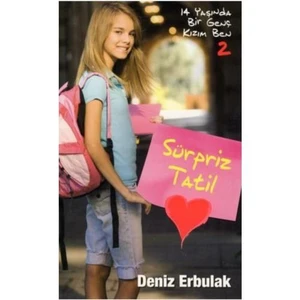 14 Yaşında Bir Genç Kızım Ben 2 - Sürpriz Tatil - Deniz Erbulak