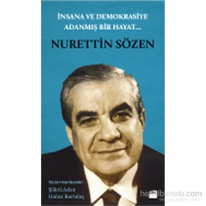 İnsana ve Demokrasiye Adanmış Bir Hayat: Nurettin Sözen - Hatice Kurtuluş