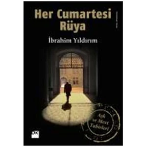 Her Cumartesi Rüya: Aşk ve Mevt Tabirleri - İbrahim Yıldırım