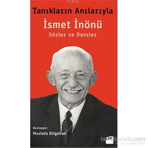 Tanıkların Anılarıyla İsmet İnönü-Mustafa Bilgehan