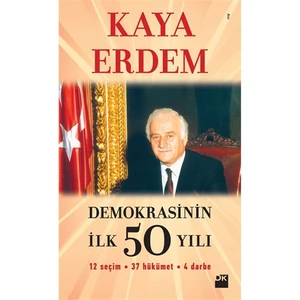 Demokrasinin İlk 50 Yılı - Kaya Erdem