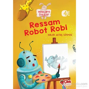 Miniklere Öyküler: Ressam Robot Robi - Nalan Aktaş Sönmez
