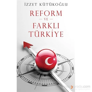 Reform Ve Farklı Türkiye-İzzet Kütükoğlu