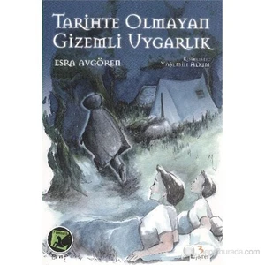Tarihte Olmayan Gizemli Uygarlık-Esra Avgören