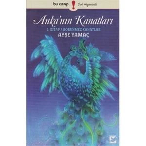 Ankanın Kanatları (1. Kitap): Görünmez Kanatlar-Ayşe Yamaç