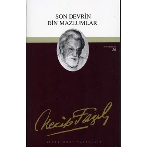Son Devrin Din Mazlumları - Bütün Eserleri 56 - Necip Fazıl Kısakürek