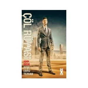 Çöl Rüyası: Aşkın Gizemi - Ayşe Ebru Tezcan