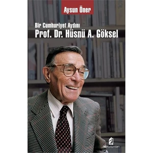 Bir Cumhuriyet Aydını Prof. Dr. Hüsnü Göksel-Aysun Öner