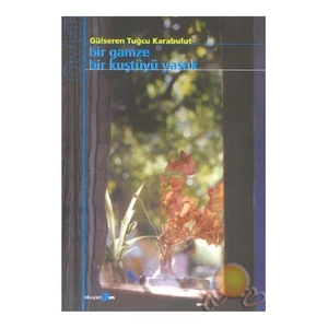 Bir Gamze Bir Kuştüyü Yastık - Gülseren Tuğcu Karabulut
