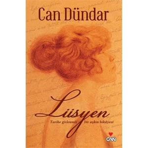 Lüsyen: Tarihe Gizlenmiş Bir Aşkın Hikayesi - Can Dündar