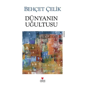 Dünyanın Uğultusu - Behçet Çelik