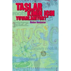 Taşlar Kimin İçin Yuvarlanıyor-Önder Kosbatar
