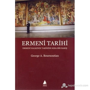 Ermeni Tarihi (Ermeni Halkının Tarihine Kısa Bir Bakış)-George A. Bournoutian