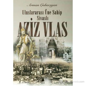 Aziz Vlas Uluslararası Üne Sahip Sivaslı-Arman Çuhacıyan