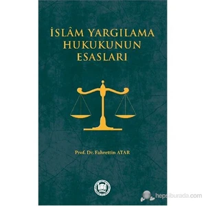 İslam Yargılanma Hukukunun Esasları-Fahrettin Atar