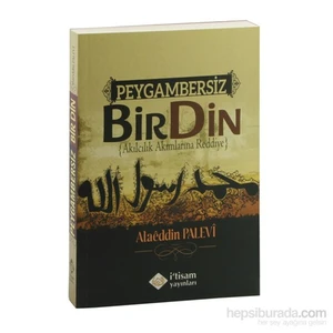 Peygambersiz Bir Din, Akılcılık Akımlarına Reddiye-Alaeddin Palevi