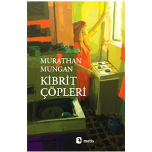 Kibrit Çöpleri - Murathan Mungan