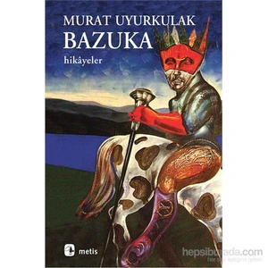 Bazuka - Aşk, Yalnızlık ve Şiddete Dair Hikayeler - Murat Uyurkulak