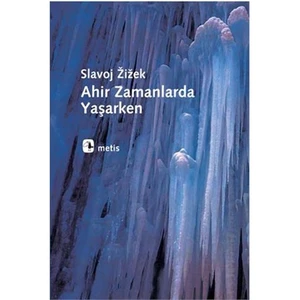 Ahir Zamanlarda Yaşarken - Slavoj Zizek