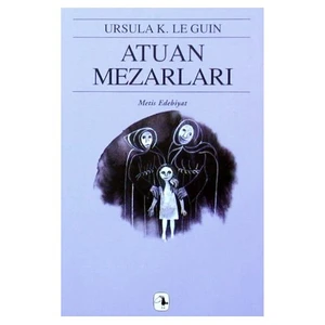 Atuan Mezarları: Yerdeniz Üçlemesi 2 -  Ursula K. Le Guin
