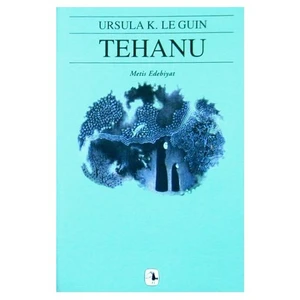 Tehanu: Yerdeniz 4 - Ursula K. Le Guin