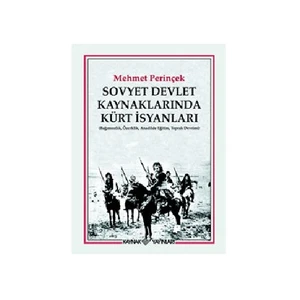Sovyet Devlet Kaynaklarında Kürt İsyanları (Bağımsızlık, Özerklik, Anadilde Eğitim, Toprak Devrimi)-Mehmet Perinçek