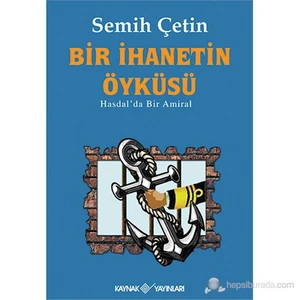 Bir İhanetin Öyküsü - (Hasdalda Bir Amiral)-Semih Çetin