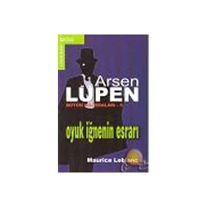 Arsen Lupen Bütün Maceraları 5 : Oyuk İğnenin Esrarı-Maurice Leblanc