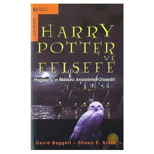 Harry Potter Ve Felsefe ( Hogwarts'In Müdürü Arıstoteles Olsaydı!)-David Baggett