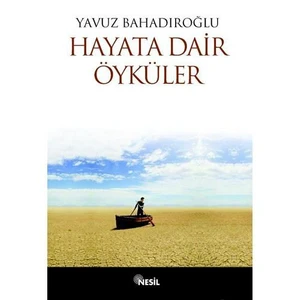 Hayata Dair Öyküler - Yavuz Bahadıroğlu