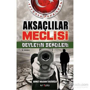 Aksaçlılar Meclisi - Devletin Bekçieleri - Ahmet Haldun Terzioğlu