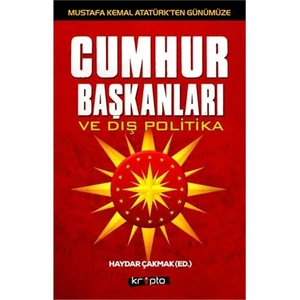 Cumhurbaşkanları Ve Dış Politika-Haydar Çakmak