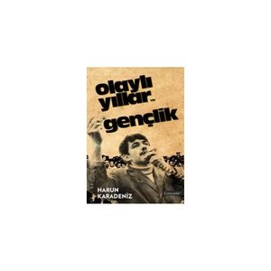 Olaylı Yıllar Ve Gençlik - Harun Karadeniz
