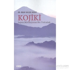 Kojiki Japon Mitolojisine Bir Yolculuk-Okan Haluk Akbay