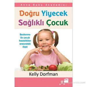 Doğru Yyiyecek Sağlıklı Çocuk - Kelly Dorfman