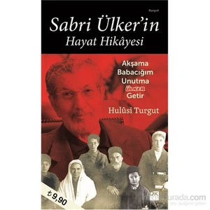 Sabri Ülker'in Hayat Hikâyesi: Akşama Babacığım Unutma Ülker Getir - Hulusi Turgut