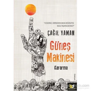 Güneş Makinesi: Kararma - Çağıl Yaman