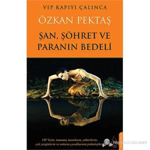 Şan, Şöhret ve Paranın Bedeli: Vıp Kapıyı Çalınca - Özkan Pektaş