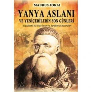 Yanya Aslanı ve Yeniçelerin Son Günleri - Maurus Jokai