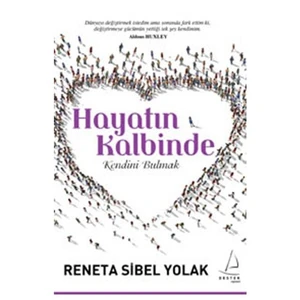 Hayatın Kalbinde Kendini Bulmak - Reneta Sibel Yolak