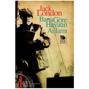 Bana Göre Hayatın Anlamı - Jack London