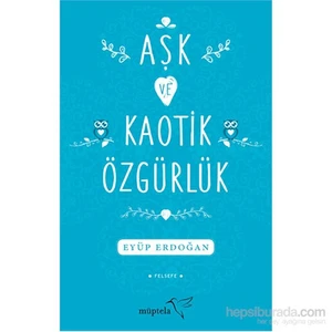Aşk Ve Kaotik Özgürlük-Eyüp Erdoğan