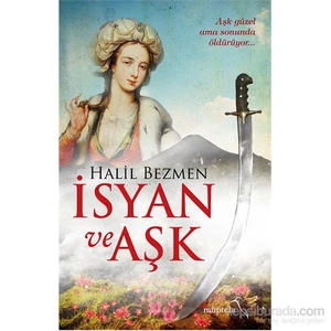 İsyan ve Aşk - Halil Bezmen