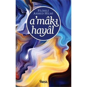 A`Mak-I Hayal-Şehbenderzade Filibeli Ahmed Hilmi