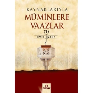 Kaynaklarıyla Müminlere Vaazlar 1 - Ömer Öztop