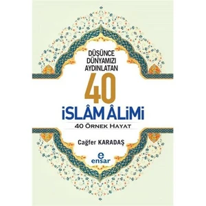 Düşünce Dünyamızı Aydınlatan 40 İslam Alimi 40 Örnek Hayat-Cağfer Karadaş