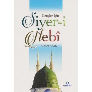 Gençler İçin Siyer-İ Nebi-Adem Apak