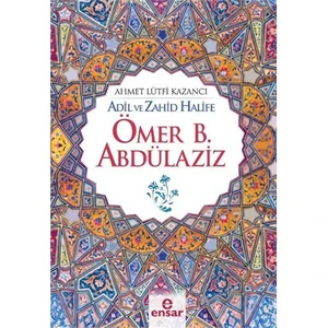 Adil Ve Zahid Halife Ömer B.Abdülaziz - Ahmet Lütfi Kazancı