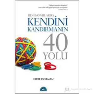 Dini Konularda Kendini Kandırmanın 40 Yolu-Emre Dorman