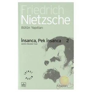 İnsanca, Pek İnsanca 2 - Friedrich Wilhelm Nietzsche